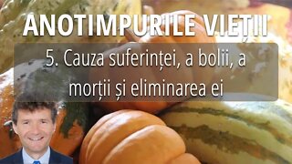 5. Cauza suferinței, a bolii, a morții și eliminarea ei - Anotimpurile vieții - Dr Horst Mueller