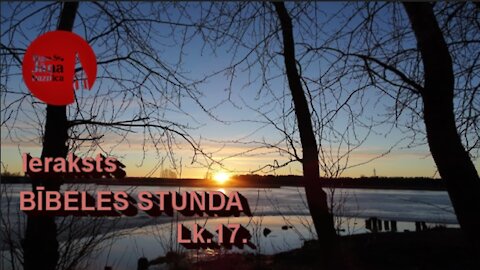 Bībeles stundas ieraksts 2021.gada 25. februārī. Lūkas 17.nod. (turpinājums)