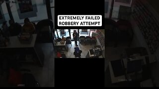 EXTREMELY FAILED ROBBERY ATTEMPT