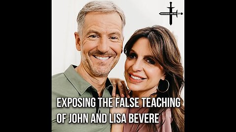 Exposing the False Teaching of John and Lisa Bevere