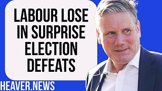 Labour Suffer SHOCK By-Election Defeats