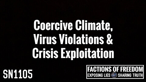 SN1105: Coercive Climates, Virus Violations & Crisis Exploitation | Factions Of Freedom