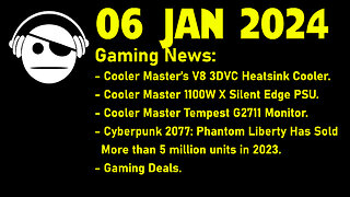 Gaming News | Cooler Master Hardware | Cyberpunk 2077 | Deals | 06 JAN 2024