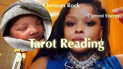 UPDATE: 🔮Chrisean Rock Gives Birth! 🔮Tarot Reading on her current mood!