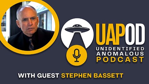 UAPOD Ep 14 - With Special Guest Steve Bassett, Political UFO/UAP Activist