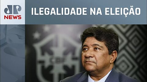 Justiça do RJ retira Ednaldo Rodrigues da presidência da CBF