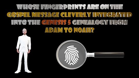 Fingerprints of God: The Gospel Hidden In The Genealogy From Adam To Noah in Genesis Chapter 5