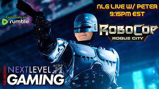 NLG Live w/ Peter: RoboCop: Rogue City - Alex Murphy Edition (cont.)