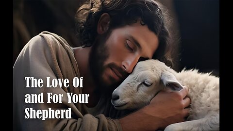 The Love Of and For Your Shepherd (shortened, edited)