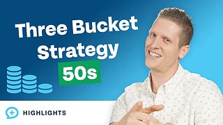 Build Wealth With the 3 Bucket Strategy In Your 50s! (2023 Edition)