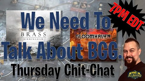 Thursday Chit-Chat | We Need to Talk About BGG...