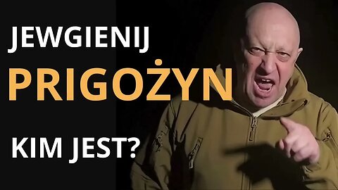 Kim jest Jewgienij Prigożyn? - dr Leszek Sykulski