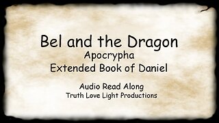 Bel and the Dragon Apocrypha Extended Book of Daniel Audiobook Read Along Text