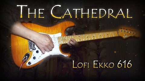 The Cathedral - Lofi Ekko 616 Improvisation