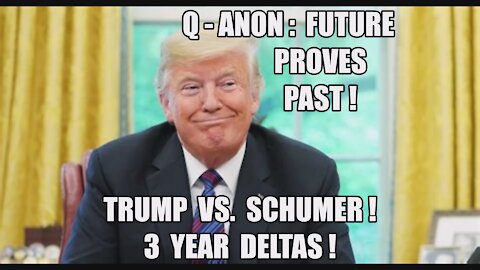 Q-ANON: FUTURE PROVES PAST! TRUMP VS. SCHUMER! DONE IN [30] JANUARY 29TH! 3-YEAR DELTAS! DECLAS MAGA