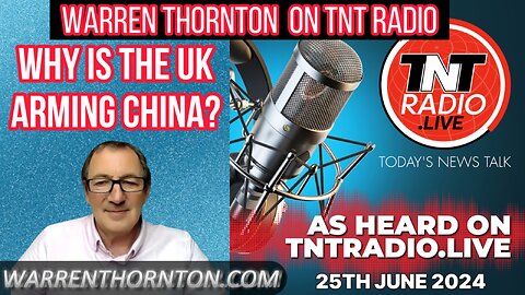 WARREN THORNTON ON TNT RADIO LIVE WITH LEMBIT OPIK - WHY IS THE UK ARMING CHINA?