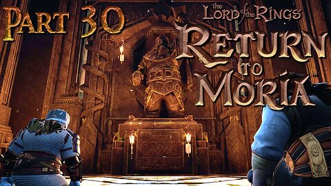 Playing The Lord of the Rings: Return to Moria 🗡️ Pt 30 ⚒️ Full Game