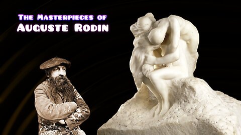 The Masterpieces of Auguste Rodin the French Sculptor
