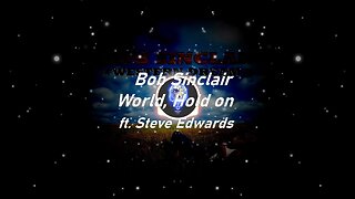 Bob Sinclair | World, Hold on ft. Steve Edwards (Lyrics)