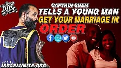 CAPTAIN SHEM TELLS A YOUNG MAN GET YOUR MARRIAGE IN ORDER