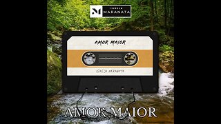 Igreja Maranata - Amor Maior