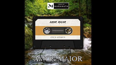 Igreja Maranata - Amor Maior