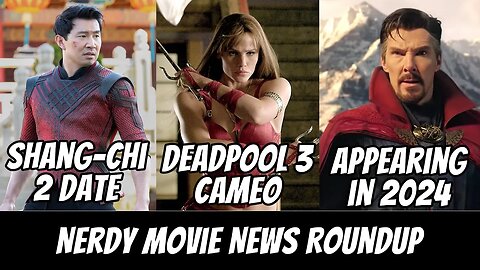 Doctor Strange and Elektra in Deadpool 3, Shang-Chi 2 Release Window | Nerdy Movie News Roundup