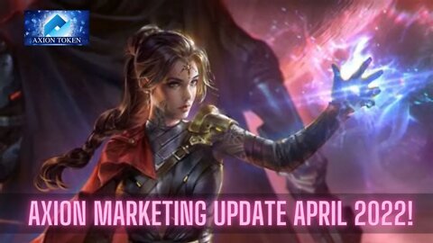 Axion Marketing Update April 2022!