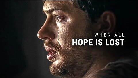 WHEN ALL HOPE IS LOST - Powerful Motivational Video