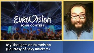 My Thoughts on EuroVision (Courtesy of Sexy Knickers)