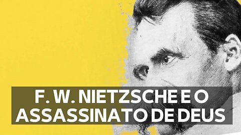 F. W. NIETZSCHE E O ASSASSINATO DE DEUS