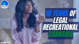 610: 10 Years of Legal Recreational Cannabis