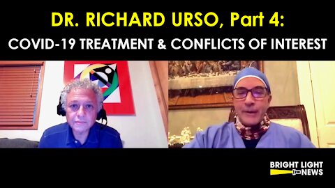 DR. RICHARD URSO (PART 4): COVID-19 TREATMENT & CONFLICTS OF INTEREST (9:16)