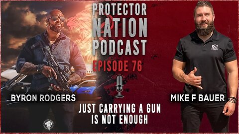 Mike F Bauer - Just Carrying A Gun is Not Enough (Protector Nation Podcast 🎙️) EP 76