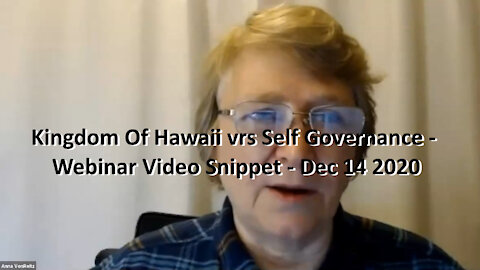 Kingdom Of Hawaii vrs Self Governance - Webinar Video Snippet - Dec 14 2020