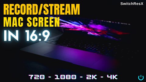 SwitchResX - Capture Mac Screen in 16:9 (720, 1080, 2K, 4K) 🔥