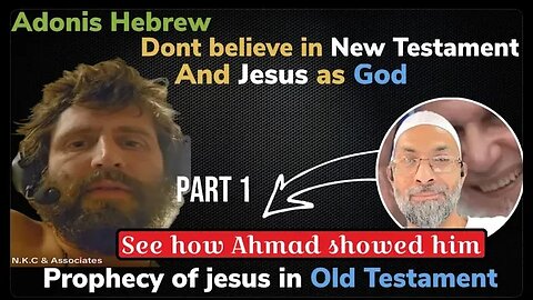 Hebrew adonis dont believe in new testament and Jesus as God - Exmuslim Ahmad
