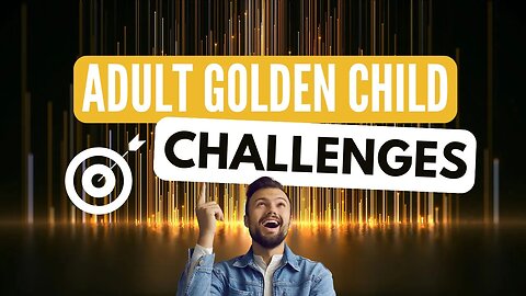 Golden Child: 5 Challenges as an Adult | Is it Better to be the Golden Child?