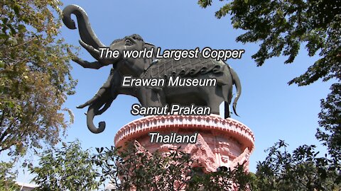 The world Largest Copper Erawan Museum is in Thailand