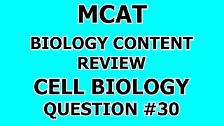 MCAT Biology Content Review Cell Biology Question #30