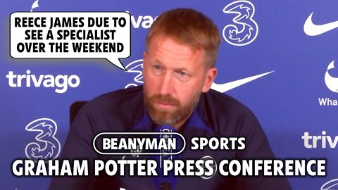 'Reece James will see SPECIALIST over weekend' | Villa v Chelsea | Graham Potter press conference