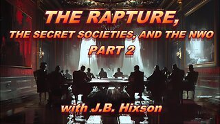 The Rapture, The Secret Societies, and the NWO (Part Two)