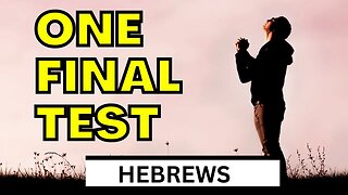 THE Most Important TEST Of All | Hebrews 3:7-14