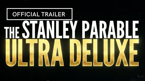 The Stanley Parable Ultra Deluxe Official Trailer