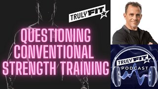 Questioning Conventional Strength Training