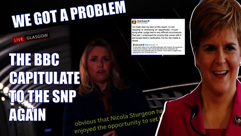 The BBC Bow Down To SNP Outrage After BBC Reporter States Facts About Nicola Sturgeon