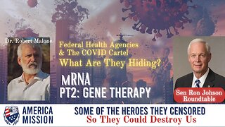 Federal Health Agencies & COVID Cartel: Dr. Robert Malone, Part 2 mRNA