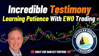 Learning Patience With EWO Trading - An Incredible Testimony In The Stock Market