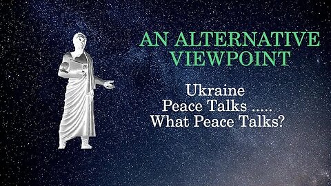Episode 35: Ukraine: Peace Talks ..... What Peace Talks?