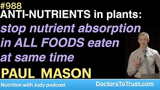 PAUL MASON f | ANTI-NUTRIENTS in plants: stop nutrient absorption in ALL FOODS eaten at same time